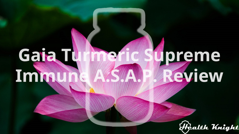 Gaia Turmeric Supreme Immune A.S.A.P. Review