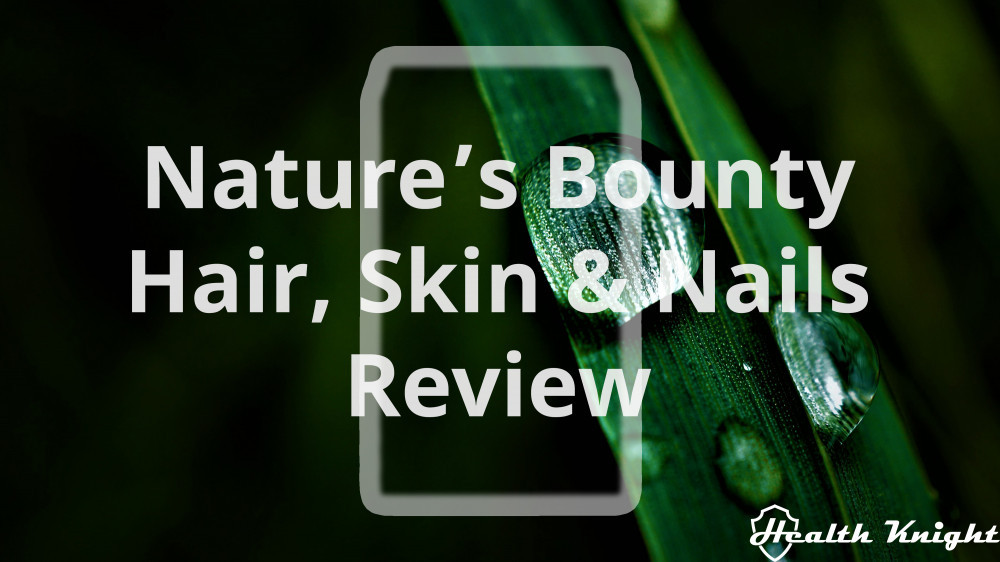 Nature's Bounty Hair, Skin And Nails Review