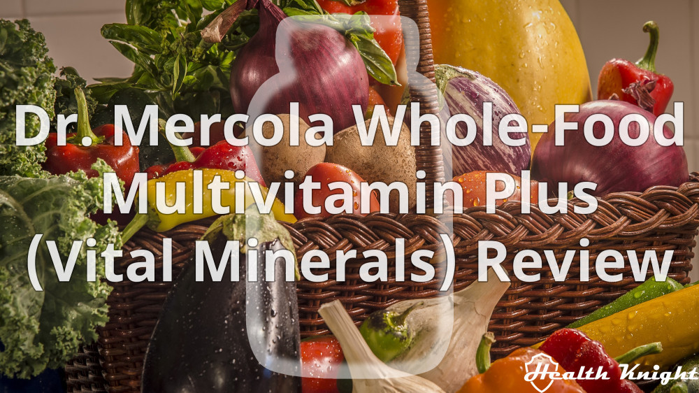 Dr Mercola Whole Food Multivitamin Plus Review