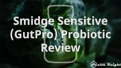 Smidge Sensitive (GutPro) Probiotic Review