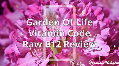 Garden of Life Vitamin Code RAW B12 Review
