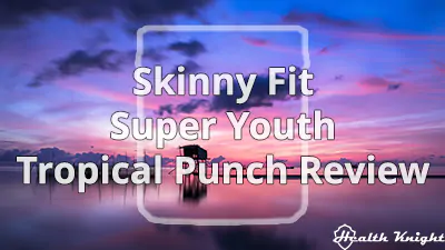 Skinny Fit Super Youth Tropical Punch Review