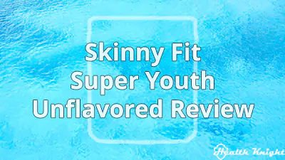 Skinny Fit Super Youth Unflavored Review