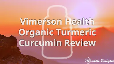 Vimerson Health Organic Turmeric Curcumin Review