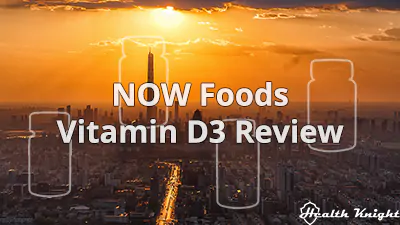 NOW Foods Vitamin D3 Review