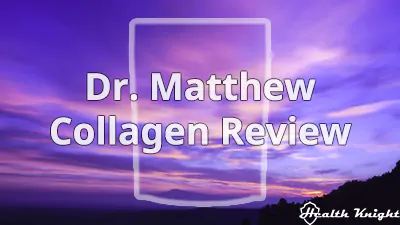 Dr. Matthew Collagen Review