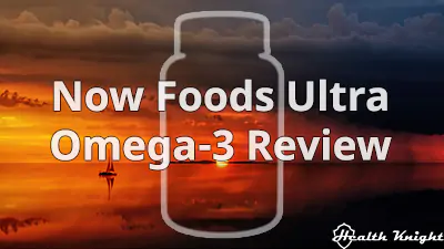 Now Foods Ultra Omega-3 Review