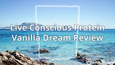 Live Conscious Protein Powder Vanilla Dream Review