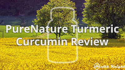 PureNature Turmeric Curcumin Review