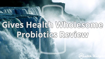 Gives Health Wholesome Probiotics Review