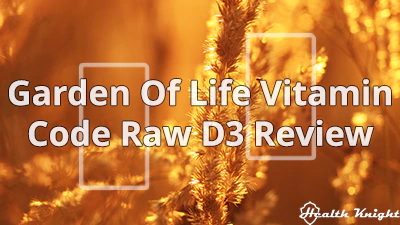 Garden of Life Vitamin Code RAW D3 Review