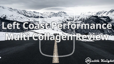 Left Coast Performance Multi Collagen Review
