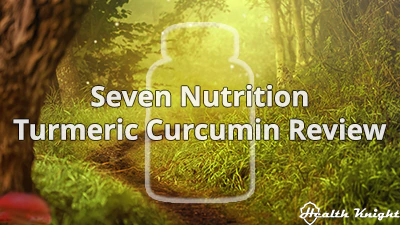 Seven Nutrition Turmeric Curcumin Review